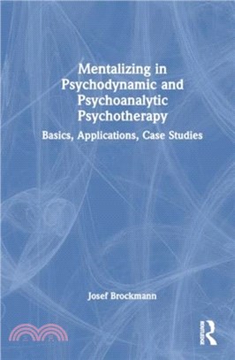 Mentalizing in Psychodynamic and Psychoanalytic Psychotherapy：Basics, Applications, Case Studies