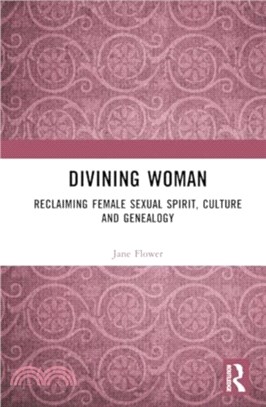 Divining Woman：Reclaiming Female Sexual Spirit, Culture and Genealogy