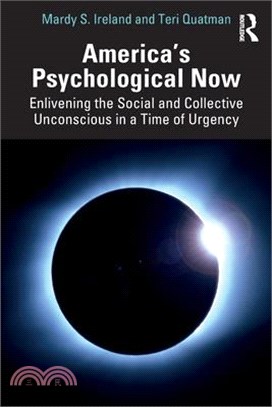 America's Psychological Now: Enlivening the Social and Collective Unconscious in a Time of Urgency.