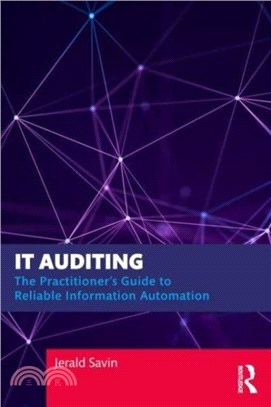 IT Auditing：The Practitioner's Guide to Reliable Information Automation