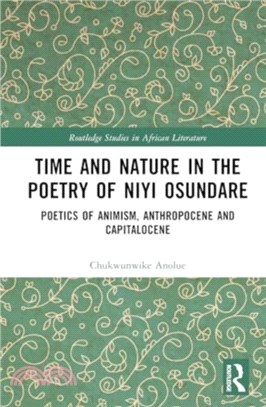 Time and Nature in the Poetry of Niyi Osundare：Poetics of Animism, Anthropocene, and Capitalocene