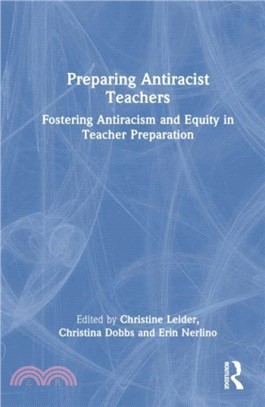 Preparing Antiracist Teachers：Fostering Antiracism and Equity in Teacher Preparation