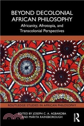 Beyond Decolonial African Philosophy：Africanity, Afrotopia, and Transcolonial Perspectives