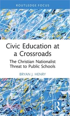 Civic Education at a Crossroads: The Christian Nationalist Threat to Public Schools