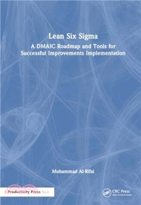 Lean Six Sigma：A DMAIC Roadmap and Tools for Successful Improvements Implementation