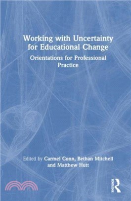 Working with Uncertainty for Educational Change：Orientations for Professional Practice