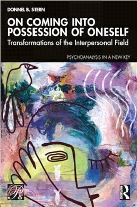 On Coming into Possession of Oneself：Transformations of the Interpersonal Field