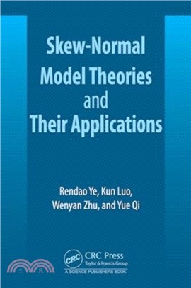 Skew-Normal Model Theories and Their Applications