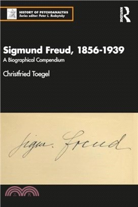 Sigmund Freud, 1856-1939：A Biographical Compendium