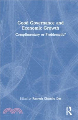 Good Governance and Economic Growth：Complimentary or Problematic?