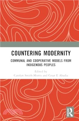 Countering Modernity：Communal and Cooperative Models from Indigenous Peoples