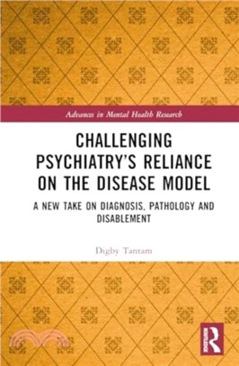 Challenging Psychiatry's Reliance on the Disease Model：A New Take on Diagnosis, Pathology and Disablement