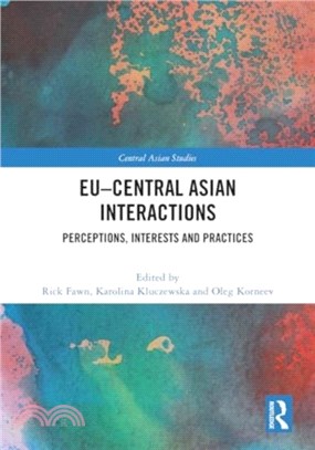 EU?entral Asian Interactions：Perceptions, Interests and Practices