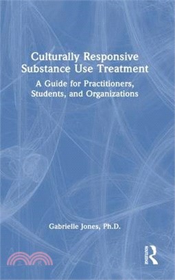 Culturally Responsive Substance Use Treatment: A Guide for Practitioners, Students, and Organizations