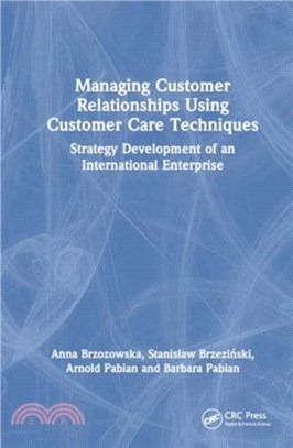 Managing Customer Relationships Using Customer Care Techniques：Strategy Development of an International Enterprise