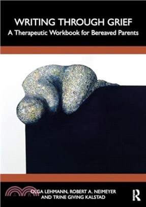 Writing Through Grief：A Therapeutic Workbook for Bereaved Parents