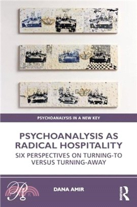 Psychoanalysis as Radical Hospitality：Six Perspectives on Turning-to versus Turning-Away