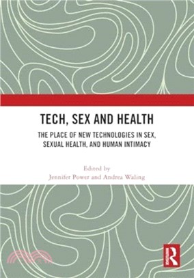Tech, Sex and Health：The Place of New Technologies in Sex, Sexual Health, and Human Intimacy