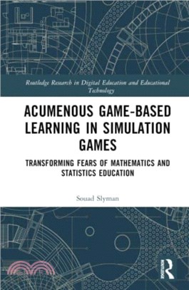 Acumenous Game-Based Learning in Simulation Games：Transforming Fears of Mathematics and Statistics Education