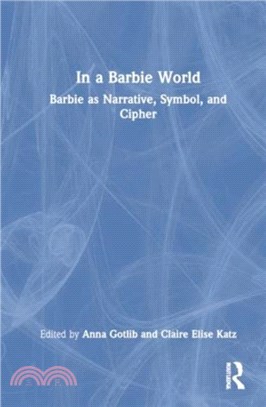 In a Barbie World：Barbie as Narrative, Symbol, and Cipher