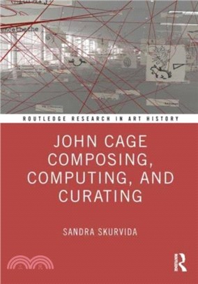 John Cage Composing, Computing, and Curating