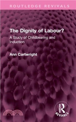 The Dignity of Labour?：A Study of Childbearing and Induction