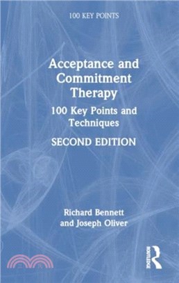 Acceptance and Commitment Therapy：100 Key Points and Techniques