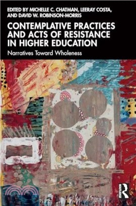 Contemplative Practices and Acts of Resistance in Higher Education：Narratives Toward Wholeness