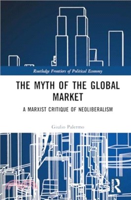 The Myth of the Global Market：A Marxist Critique of Neoliberalism