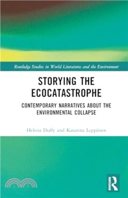 Storying the Ecocatastrophe：Contemporary Narratives about the Environmental Collapse