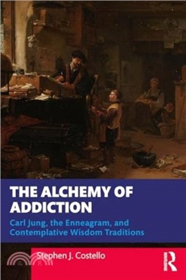 The Alchemy of Addiction：Carl Jung, the Enneagram, and Contemplative Wisdom Traditions