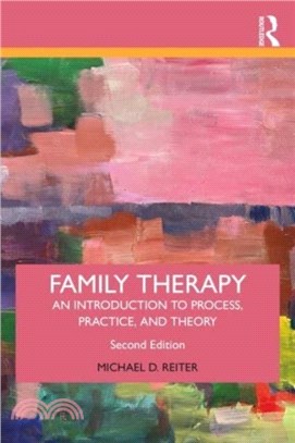 Family Therapy：An Introduction to Process, Practice, and Theory