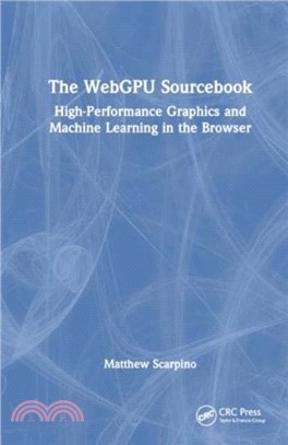 The WebGPU Sourcebook：High-Performance Graphics and Machine Learning in the Browser