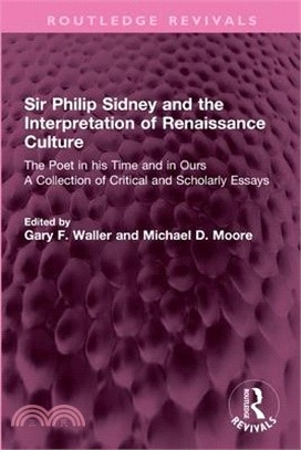 Sir Philip Sidney and the Interpretation of Renaissance Culture: The Poet in His Time and in Ours