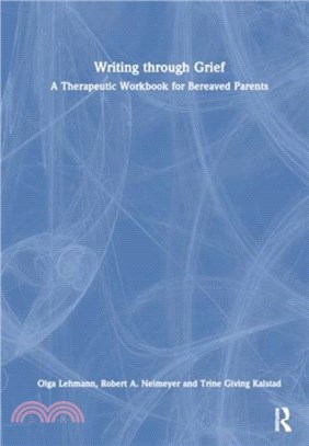 Writing Through Grief：A Therapeutic Workbook for Bereaved Parents