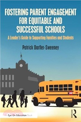 Fostering parent engagement for equitable and successful schools : a leader