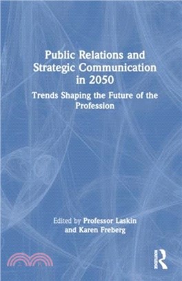 Public Relations and Strategic Communication in 2050：Trends Shaping the Future of the Profession