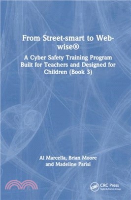 From Street-smart to Web-wise簧：A Cyber Safety Training Program Built for Teachers and Designed for Children (Book 3)