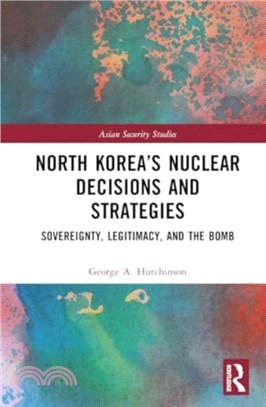 North Korea? Nuclear Decisions and Strategies：Sovereignty, Legitimacy, and the Bomb