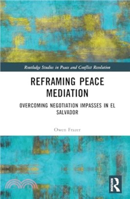 Reframing Peace Mediation：Overcoming Negotiation Impasses in El Salvador