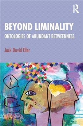 Beyond Liminality：Ontologies of Abundant Betweenness