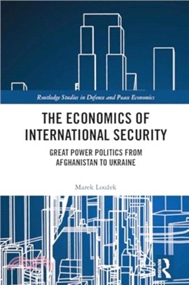 The Economics of International Security：Great Power Politics from Afghanistan to Ukraine