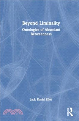 Beyond Liminality：Ontologies of Abundant Betweenness