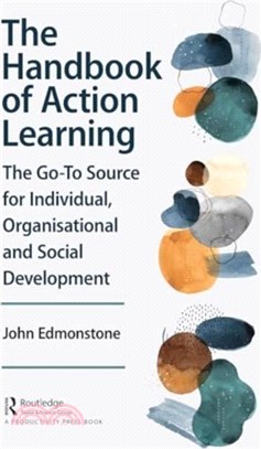 The Handbook of Action Learning：The Go-To Source for Individual, Organizational and Social Development
