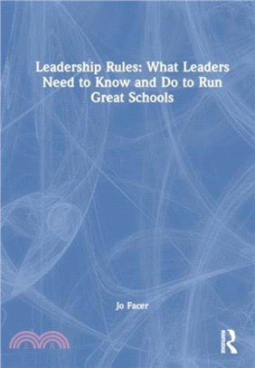 Leadership Rules: What Leaders Need to Know and Do to Run Great Schools