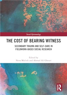 The Cost of Bearing Witness：Secondary Trauma and Self-Care in Fieldwork-Based Social Research