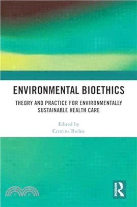 Environmental Bioethics：Theory and Practice for Environmentally Sustainable Health Care
