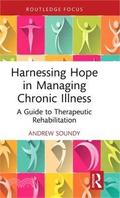 Harnessing Hope in Managing Chronic Pain: A Guide to Therapeutic Rehabilitation