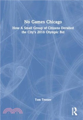 No Games Chicago：How A Small Group of Citizens Derailed the City? 2016 Olympic Bid