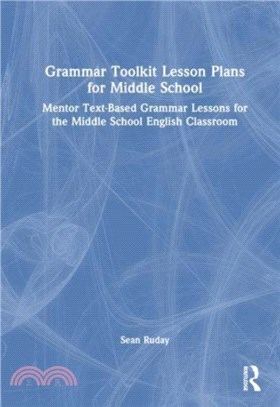 Grammar Toolkit Lesson Plans for Middle School：Mentor Text-Based Grammar Lessons for the Middle School English Classroom